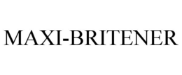 MAXI-BRITENER trademark