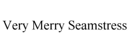 VERY MERRY SEAMSTRESS trademark