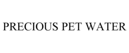 PRECIOUS PET WATER trademark