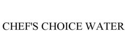 CHEF'S CHOICE WATER trademark
