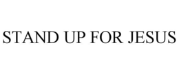 STAND UP FOR JESUS trademark