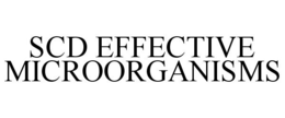 SCD EFFECTIVE MICROORGANISMS trademark