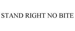 STAND RIGHT NO BITE trademark