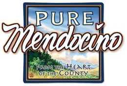 PURE MENDOCINO FROM THE HEART OF THE COUNTY trademark