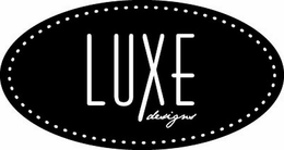 LUXE DESIGNS trademark