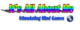 IT'S ALL ABOUT ME STIMULATING MIND GAMES MMM trademark