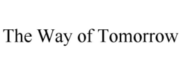 THE WAY OF TOMORROW trademark