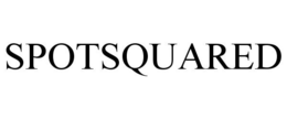 SPOTSQUARED trademark