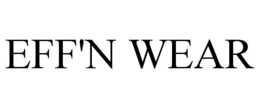 EFF'N WEAR trademark