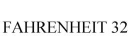FAHRENHEIT 32 trademark