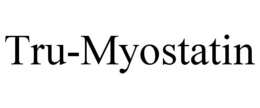 TRU-MYOSTATIN trademark