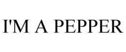 I'M A PEPPER trademark