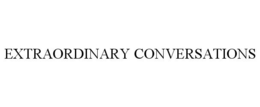 EXTRAORDINARY CONVERSATIONS trademark
