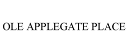 OLE APPLEGATE PLACE trademark