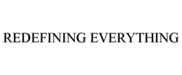 REDEFINING EVERYTHING trademark