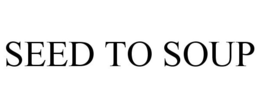 SEED TO SOUP trademark