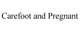 CAREFOOT AND PREGNANT trademark
