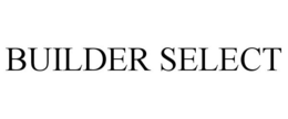 BUILDER SELECT trademark