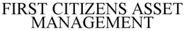 FIRST CITIZENS ASSET MANAGEMENT trademark