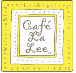 CAFÉ LA LEE 3377 WILSHIRE BLVD #101 LOS ANGELES CALIFORNIA 90010 213.739.1103 trademark