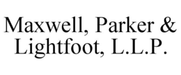 MAXWELL, PARKER & LIGHTFOOT, L.L.P. trademark