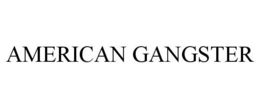 AMERICAN GANGSTER trademark