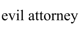 EVIL ATTORNEY trademark