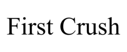 FIRST CRUSH trademark