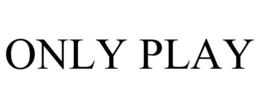 ONLY PLAY trademark
