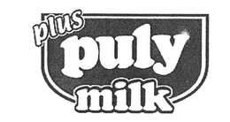 PLUS PULY MILK trademark