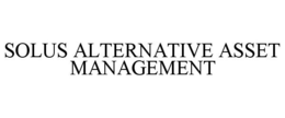SOLUS ALTERNATIVE ASSET MANAGEMENT trademark