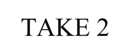 TAKE 2 trademark