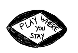 PLAY WHERE YOU STAY trademark