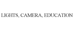 LIGHTS, CAMERA, EDUCATION trademark