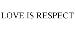 LOVE IS RESPECT trademark
