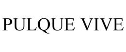 PULQUE VIVE trademark