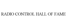RADIO CONTROL HALL OF FAME trademark
