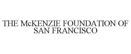 THE MCKENZIE FOUNDATION OF SAN FRANCISCO trademark