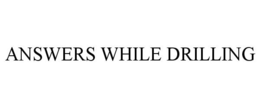 ANSWERS WHILE DRILLING trademark