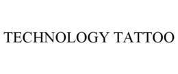 TECHNOLOGY TATTOO trademark