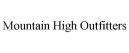MOUNTAIN HIGH OUTFITTERS trademark