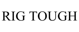 RIG TOUGH trademark
