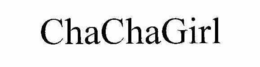 CHACHA GIRL trademark