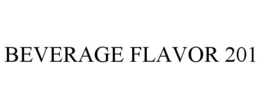BEVERAGE FLAVOR 201 trademark