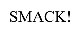 SMACK! trademark