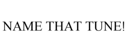 NAME THAT TUNE! trademark
