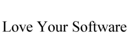 LOVE YOUR SOFTWARE trademark