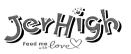 JERHIGH FEED ME WITH LOVE trademark