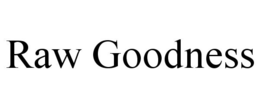 RAW GOODNESS trademark