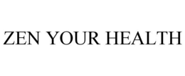 ZEN YOUR HEALTH trademark